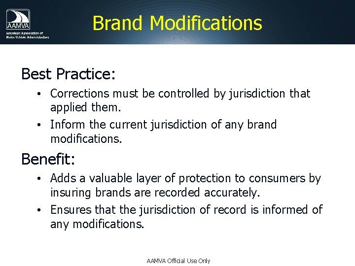 Brand Modifications Best Practice: • Corrections must be controlled by jurisdiction that applied them.
