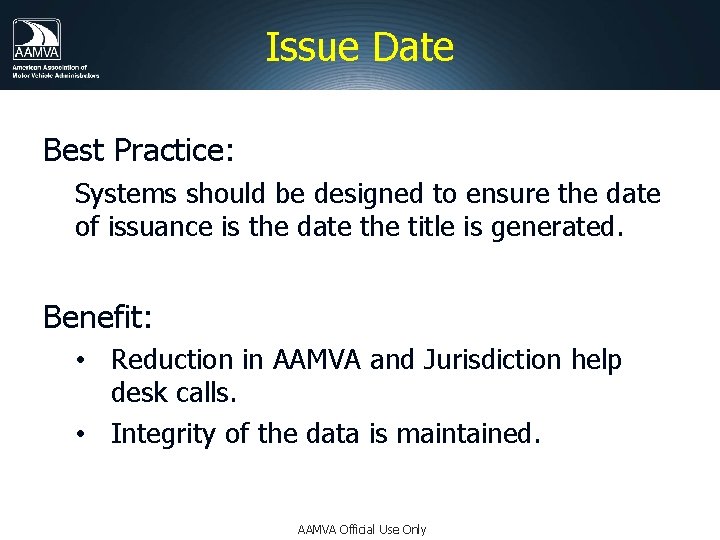 Issue Date Best Practice: Systems should be designed to ensure the date of issuance