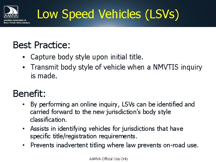 Low Speed Vehicles (LSVs) Best Practice: • Capture body style upon initial title. •