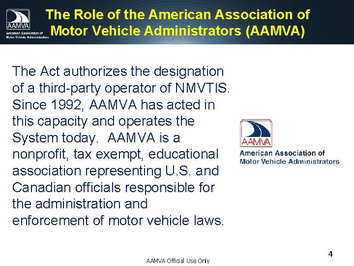 The Role of the American Association of Motor Vehicle Administrators (AAMVA) The Act authorizes