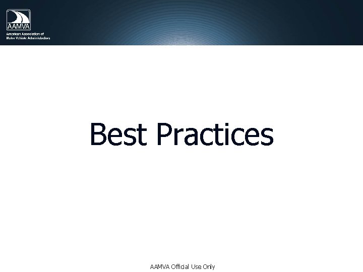 Best Practices AAMVA Official Use Only 