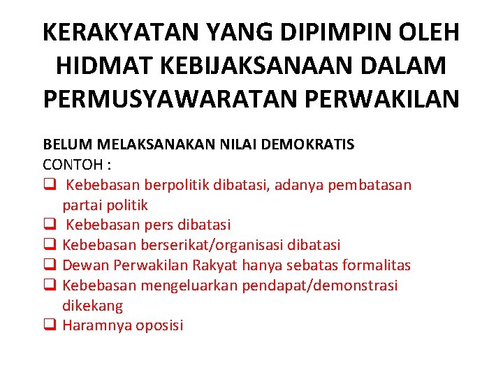 KERAKYATAN YANG DIPIMPIN OLEH HIDMAT KEBIJAKSANAAN DALAM PERMUSYAWARATAN PERWAKILAN BELUM MELAKSANAKAN NILAI DEMOKRATIS CONTOH