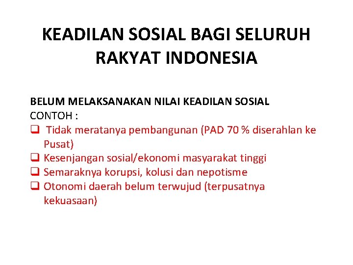 KEADILAN SOSIAL BAGI SELURUH RAKYAT INDONESIA BELUM MELAKSANAKAN NILAI KEADILAN SOSIAL CONTOH : q
