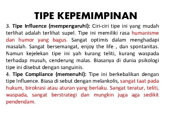 TIPE KEPEMIMPINAN 3. Tipe Influence (mempengaruhi): Ciri-ciri tipe ini yang mudah terlihat adalah terlihat