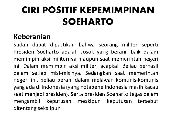 CIRI POSITIF KEPEMIMPINAN SOEHARTO Keberanian Sudah dapat dipastikan bahwa seorang militer seperti Presiden Soeharto