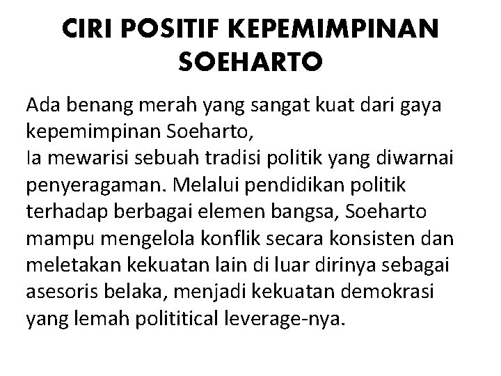 CIRI POSITIF KEPEMIMPINAN SOEHARTO Ada benang merah yang sangat kuat dari gaya kepemimpinan Soeharto,