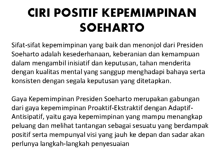 CIRI POSITIF KEPEMIMPINAN SOEHARTO Sifat-sifat kepemimpinan yang baik dan menonjol dari Presiden Soeharto adalah