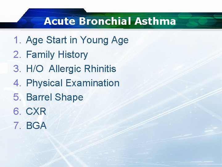 Acute Bronchial Asthma 1. 2. 3. 4. 5. 6. 7. Age Start in Young