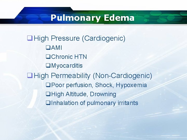 Pulmonary Edema q High Pressure (Cardiogenic) q. AMI q. Chronic HTN q. Myocarditis q