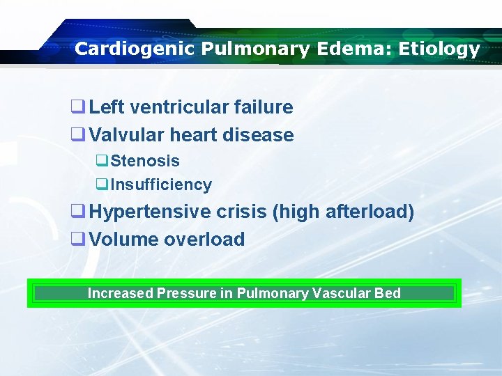 Cardiogenic Pulmonary Edema: Etiology q Left ventricular failure q Valvular heart disease q. Stenosis