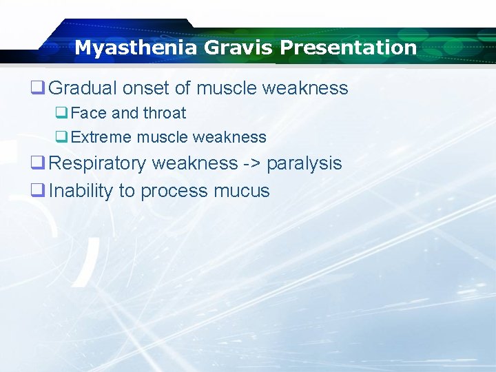 Myasthenia Gravis Presentation q Gradual onset of muscle weakness q. Face and throat q.