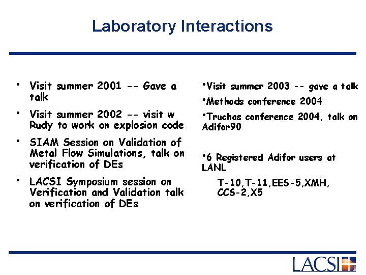 Laboratory Interactions • • Visit summer 2001 -- Gave a talk Visit summer 2002