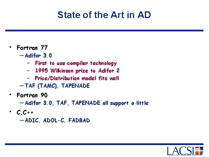 State of the Art in AD • Fortran 77 • Fortran 90 • C,
