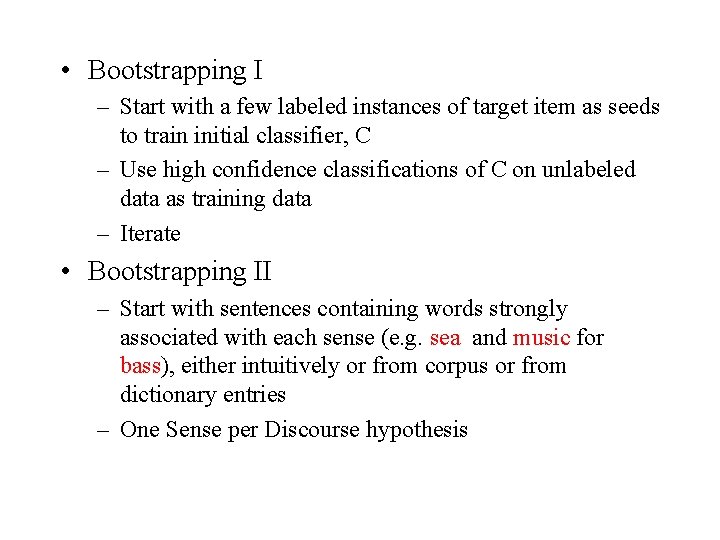  • Bootstrapping I – Start with a few labeled instances of target item