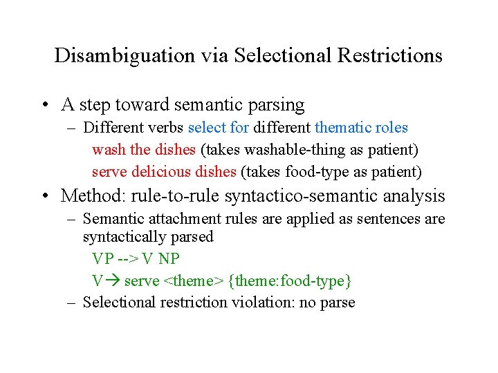 Disambiguation via Selectional Restrictions • A step toward semantic parsing – Different verbs select