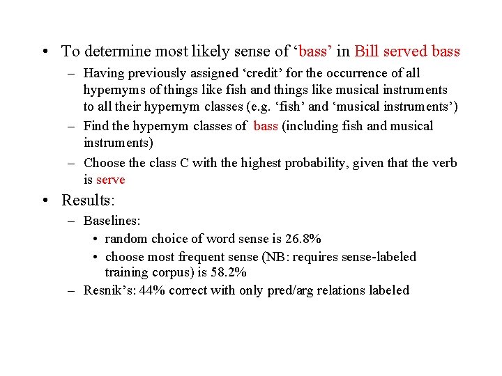  • To determine most likely sense of ‘bass’ in Bill served bass –
