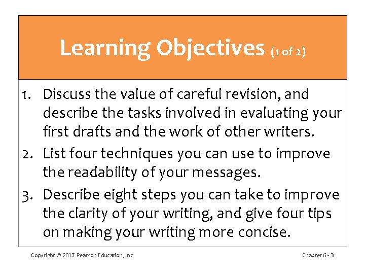 Learning Objectives (1 of 2) 1. Discuss the value of careful revision, and describe