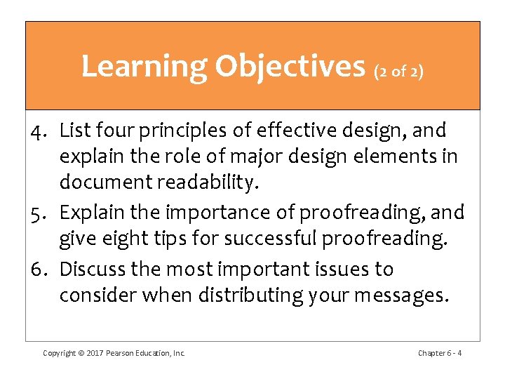 Learning Objectives (2 of 2) 4. List four principles of effective design, and explain