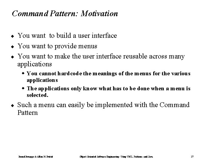 Command Pattern: Motivation ¨ ¨ ¨ You want to build a user interface You