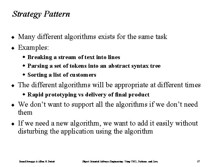 Strategy Pattern ¨ ¨ Many different algorithms exists for the same task Examples: w