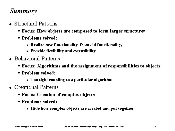 Summary ¨ Structural Patterns w Focus: How objects are composed to form larger structures
