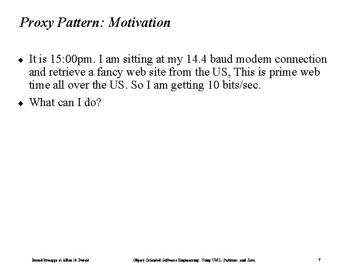 Proxy Pattern: Motivation ¨ ¨ It is 15: 00 pm. I am sitting at