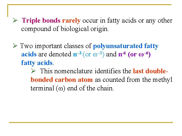 Ø Triple bonds rarely occur in fatty acids or any other compound of biological