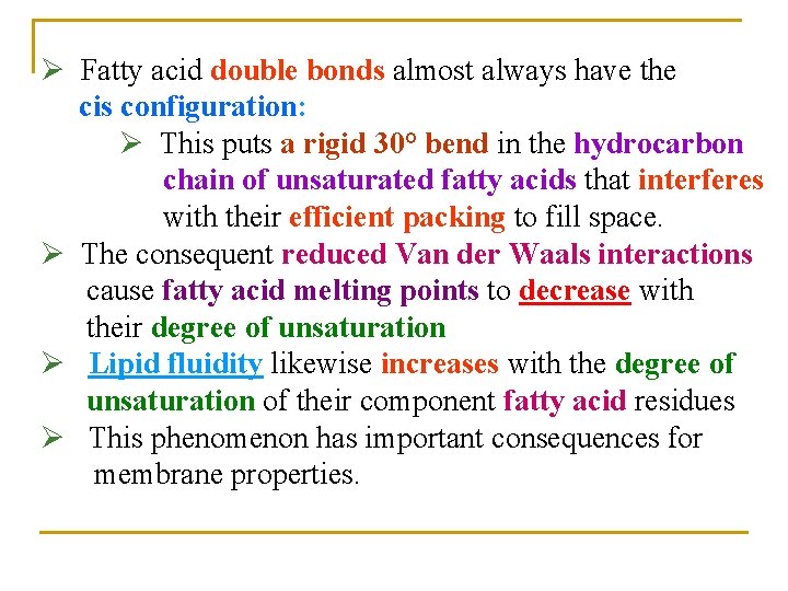 Ø Fatty acid double bonds almost always have the cis configuration: Ø This puts