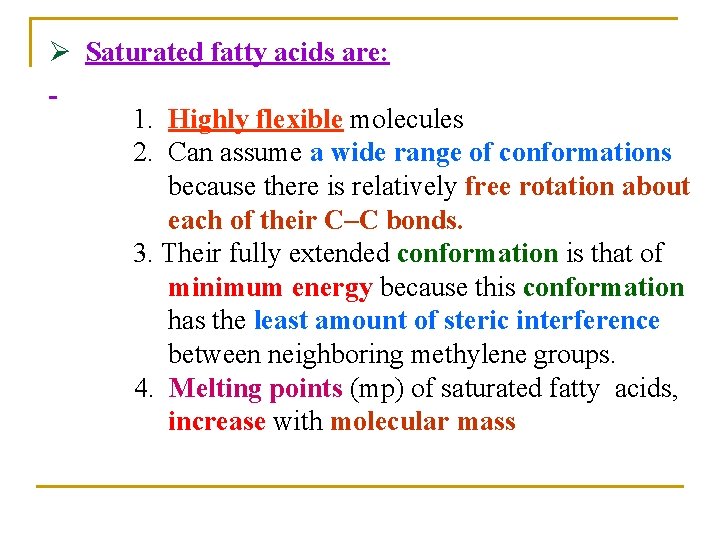 Ø Saturated fatty acids are: 1. Highly flexible molecules 2. Can assume a wide