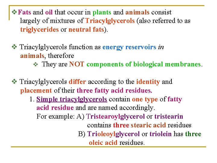 v. Fats and oil that occur in plants and animals consist largely of mixtures