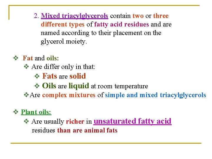 2. Mixed triacylglycerols contain two or three different types of fatty acid residues and