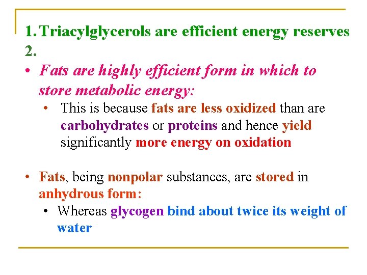 1. Triacylglycerols are efficient energy reserves 2. • Fats are highly efficient form in