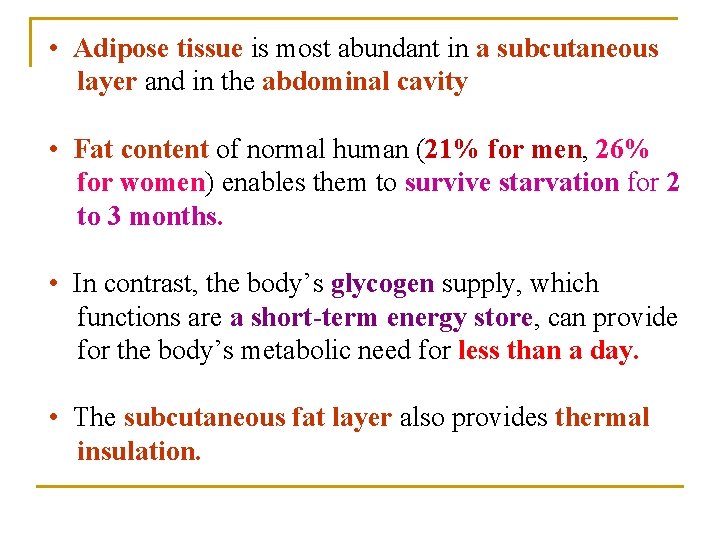  • Adipose tissue is most abundant in a subcutaneous layer and in the