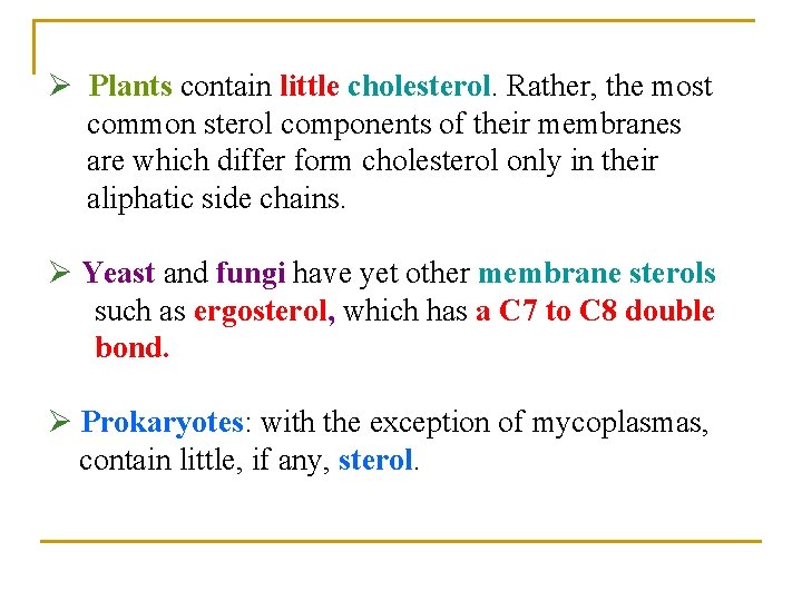 Ø Plants contain little cholesterol. Rather, the most common sterol components of their membranes
