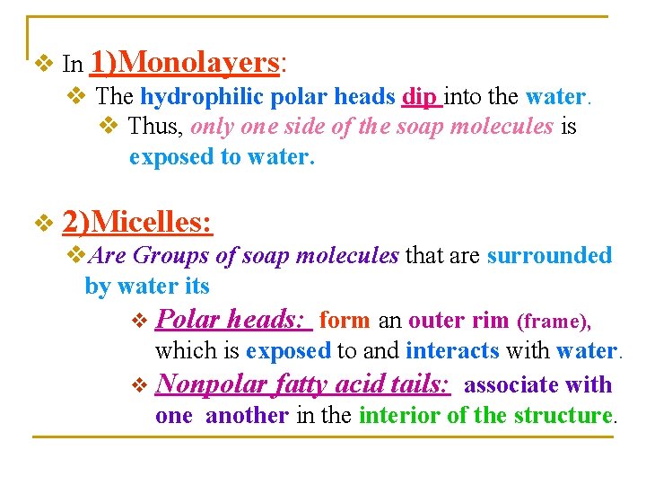 v In 1)Monolayers: v The hydrophilic polar heads dip into the water. v Thus,