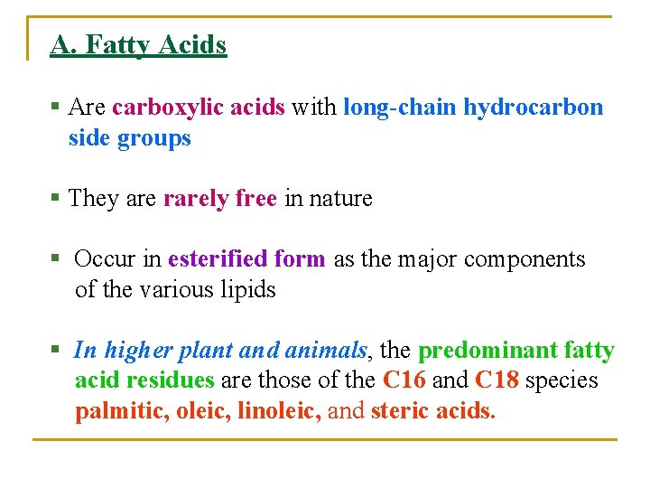 A. Fatty Acids § Are carboxylic acids with long-chain hydrocarbon side groups § They