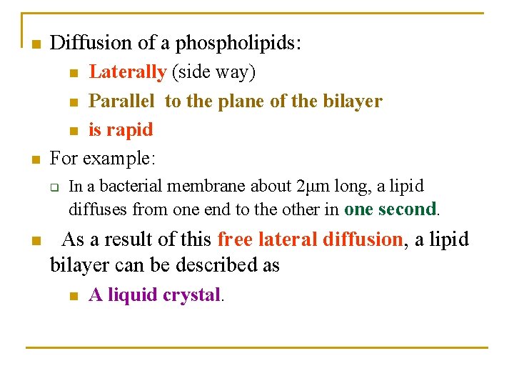 n Diffusion of a phospholipids: n Laterally (side way) n Parallel to the plane