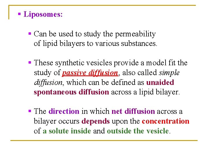 § Liposomes: § Can be used to study the permeability of lipid bilayers to