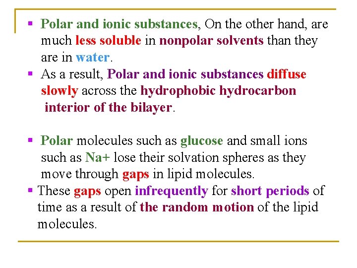 § Polar and ionic substances, On the other hand, are much less soluble in