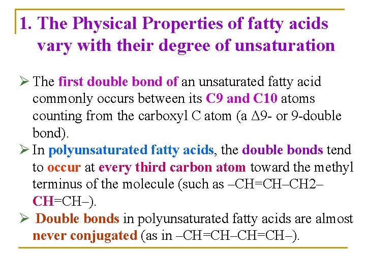 1. The Physical Properties of fatty acids vary with their degree of unsaturation Ø