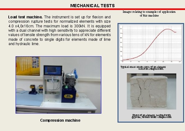 MECHANICAL TESTS Load test machine. The instrument is set up for flexion and compression