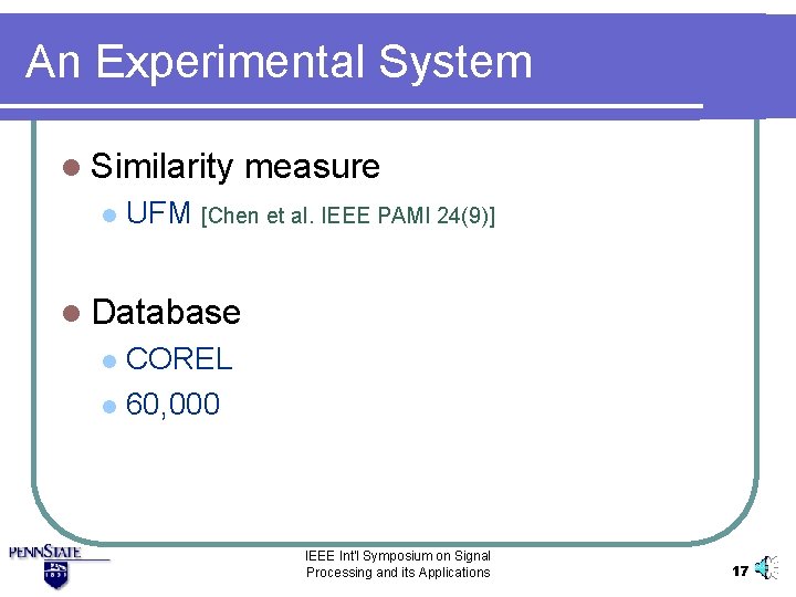 An Experimental System l Similarity l measure UFM [Chen et al. IEEE PAMI 24(9)]