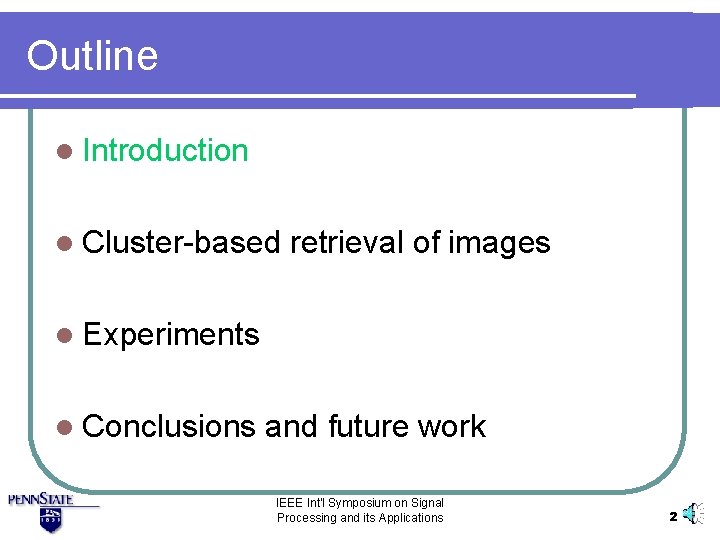 Outline l Introduction l Cluster-based retrieval of images l Experiments l Conclusions and future