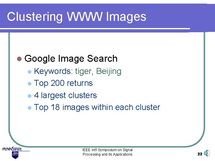 Clustering WWW Images l Google Image Search Keywords: tiger, Beijing l Top 200 returns