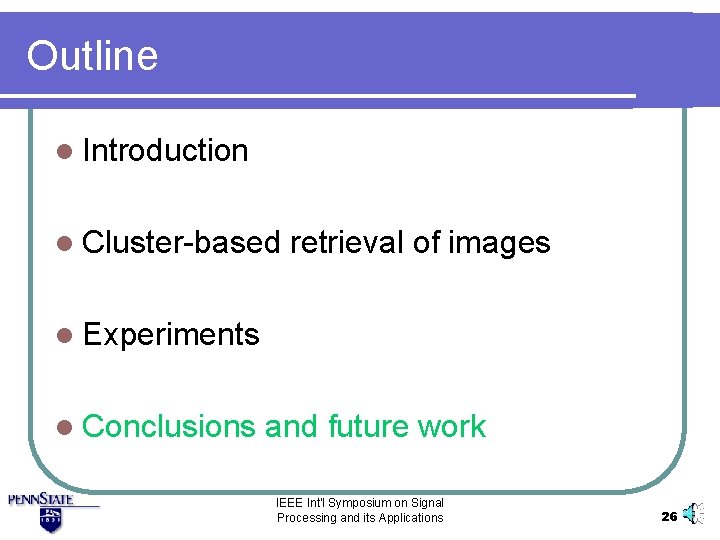 Outline l Introduction l Cluster-based retrieval of images l Experiments l Conclusions and future