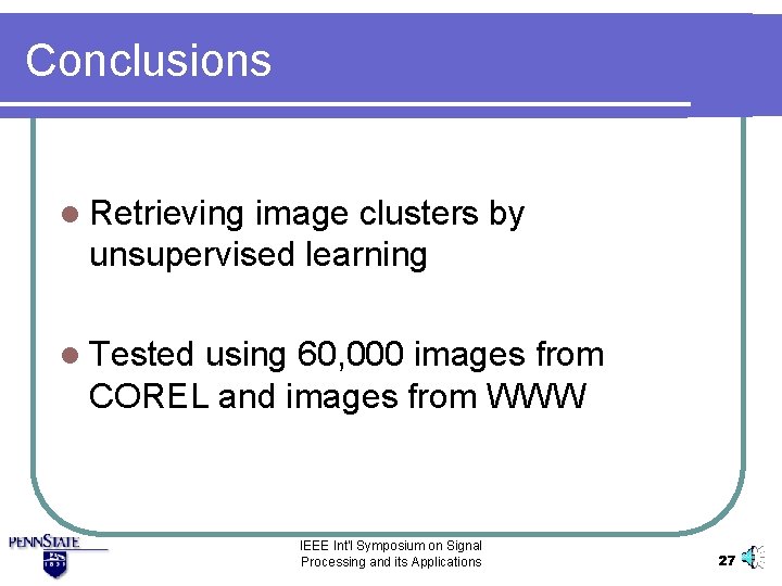 Conclusions l Retrieving image clusters by unsupervised learning l Tested using 60, 000 images