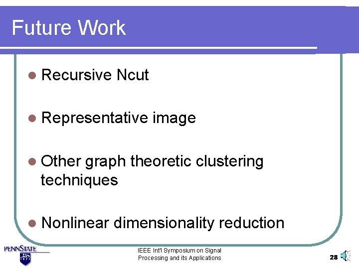 Future Work l Recursive Ncut l Representative image l Other graph theoretic clustering techniques