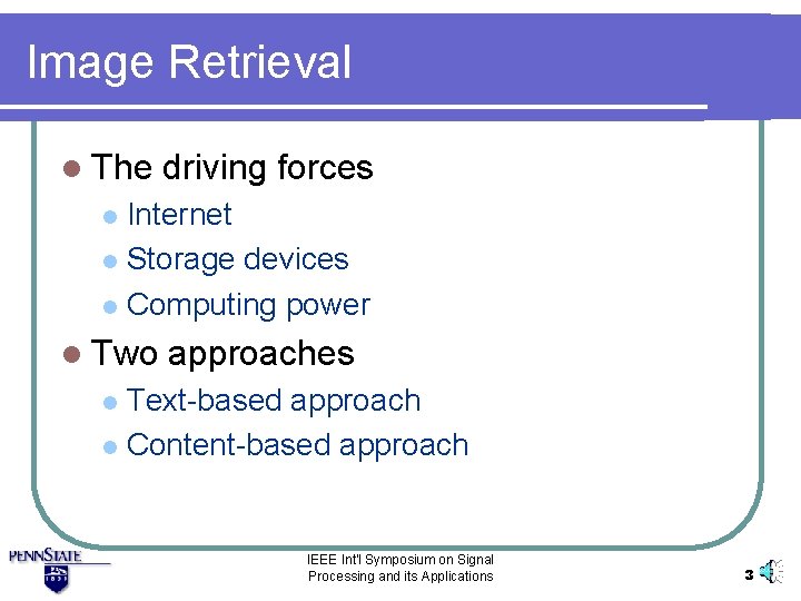 Image Retrieval l The driving forces Internet l Storage devices l Computing power l