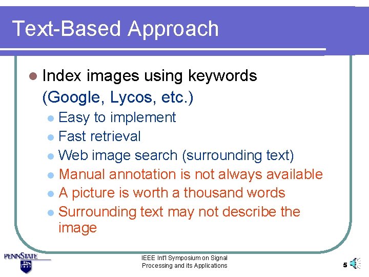 Text-Based Approach l Index images using keywords (Google, Lycos, etc. ) Easy to implement