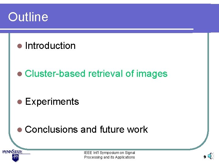 Outline l Introduction l Cluster-based retrieval of images l Experiments l Conclusions and future
